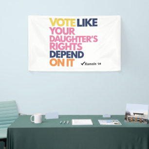 Vote Like Your Daughter's Rights Depend On It Banner