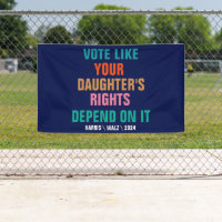 Vote Like Your Daughter's Rights Depend On It