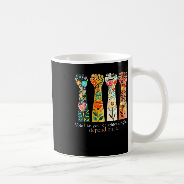 Vote Like Your Daughter's Rights Depend On It Hand Coffee Mug (Right)