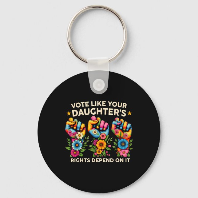 Vote Like Your Daughter's Rights Depend On It Hand Key Ring (Front)