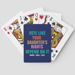 Vote Like Your Daughter's Rights Depend On It Playing Cards