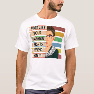Vote Like Your Daughters Rights Depend On It Retro T-Shirt