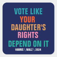 Vote Like Your Daughter's Rights Depend On It