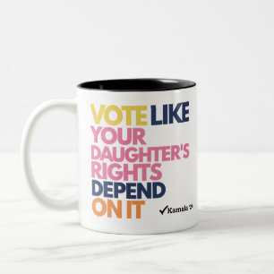 Vote Like Your Daughter's Rights Depend On It Two-Tone Coffee Mug