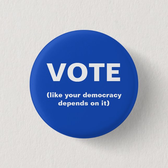 Vote like your democracy depends on it election 3 cm round badge (Front)