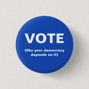 Vote like your democracy depends on it election 3 cm round badge