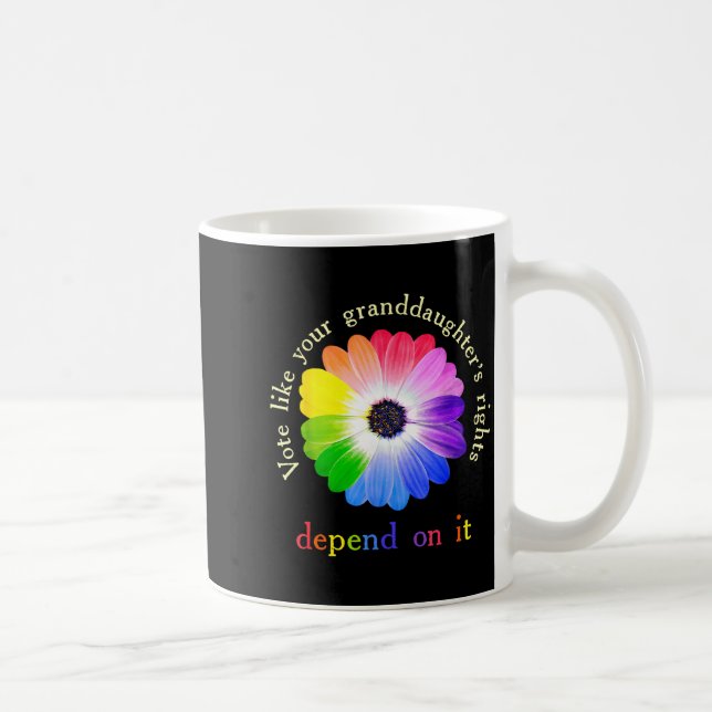 Vote Like Your Granddaughter's Rights Depend On It Coffee Mug (Right)