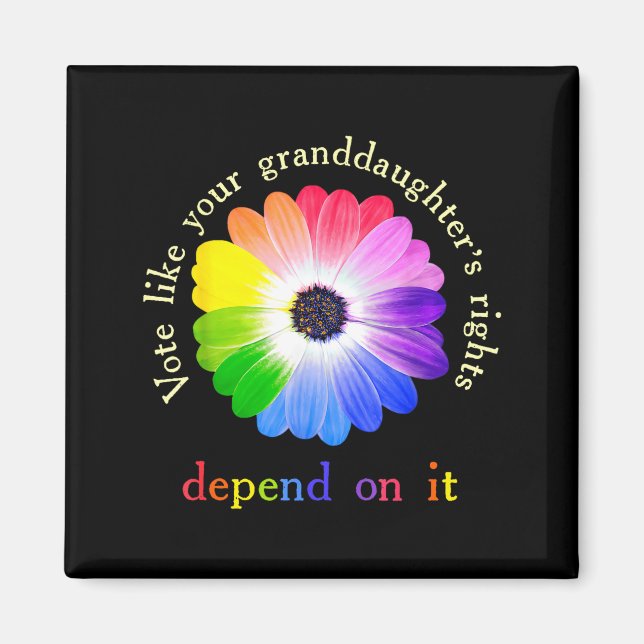 Vote Like Your Granddaughter's Rights Depend On It Magnet (Front)