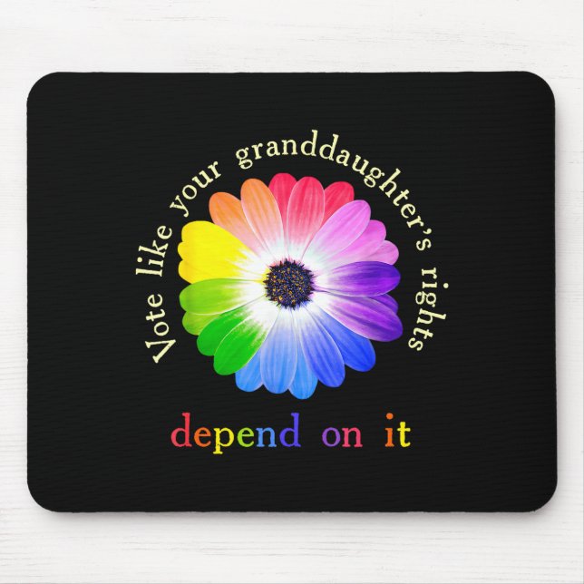 Vote Like Your Granddaughter's Rights Depend On It Mouse Pad (Front)