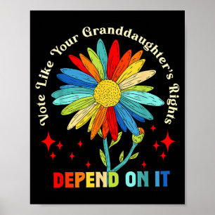 Vote Like Your Granddaughter's Rights Depend On It Poster