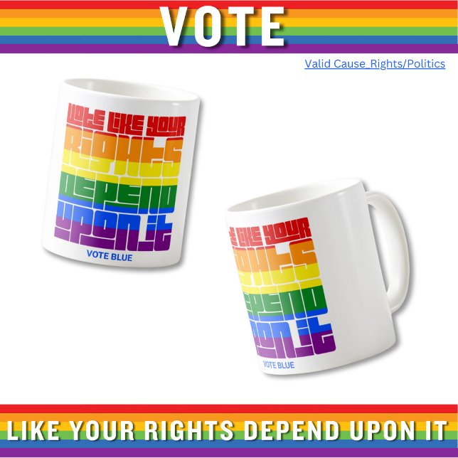 Vote Like Your LGBTQ Rights Depend Upon It Coffee Mug (Creator Uploaded)