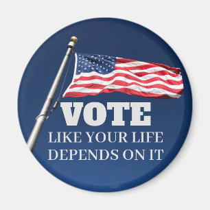 Vote Like Your Life Depends On It 2026 Election Magnet