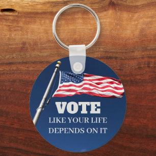 Vote Like Your Life Depends On It Election Key Ring