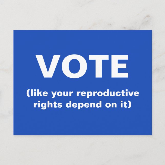 Vote like your reproductive rights depend on it postcard (Front)