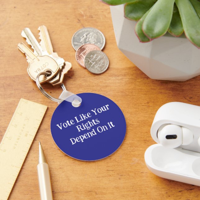 Vote Like Your Rights Depend On It  Key Ring (Desk)