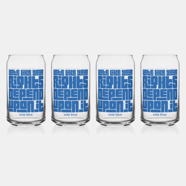 Vote Like Your Rights Depend Upon It Can Glass (Front)