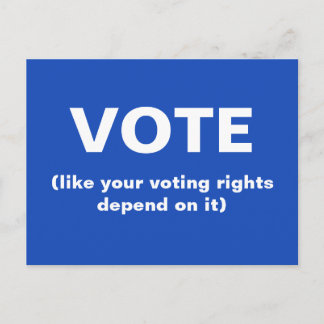 Vote like your voting rights depend on it postcard