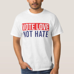Vote love not hate T-Shirt