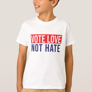 Vote love not hate T-Shirt