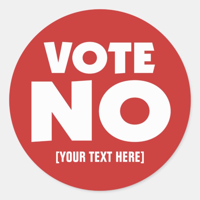 Vote No with your custom text Classic Round Sticker (Front)