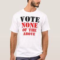 VOTE NONE OF THE ABOVE
