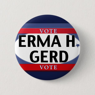 VOTE! OMG VOTE! ERMA H. GERD just VOTE! 6 Cm Round Badge