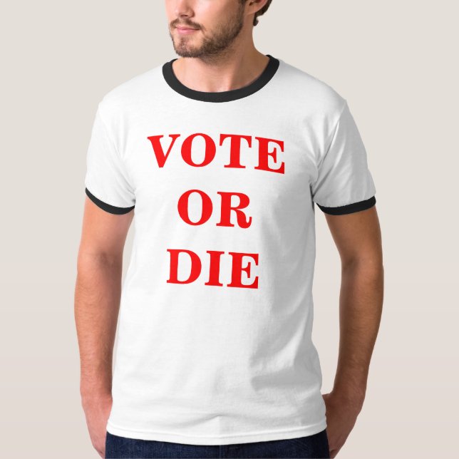 VOTE OR DIE T-Shirt (Front)