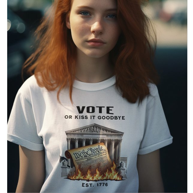 Vote or Kiss It Goodbye! T-Shirt (Creator Uploaded)