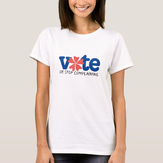 Vote Or Stop Complaining - Election 2018 T-Shirt (Front)