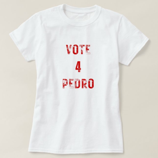 vote Pedro Napoleon funny election text  T-Shirt (Design Front)