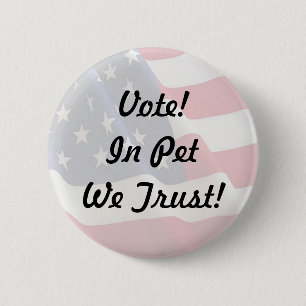 Vote Pet We Trust 6 Cm Round Badge