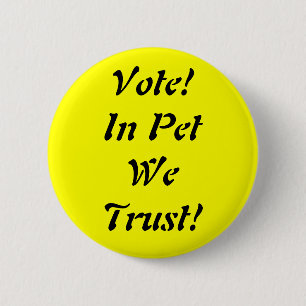 Vote Pet We Trust 6 Cm Round Badge
