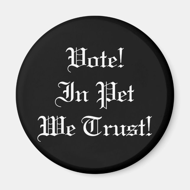 Vote Pet We Trust Magnet (Front)