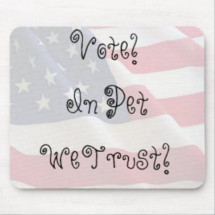 Vote Pet We Trust Mouse Pad