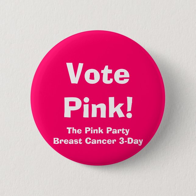 Vote Pink!, The Pink PartyBreast Cancer 3-Day 6 Cm Round Badge (Front)