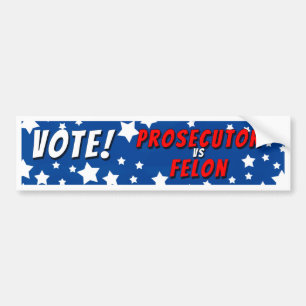 Vote Prosecutor Vs Felon Bumper Sticker