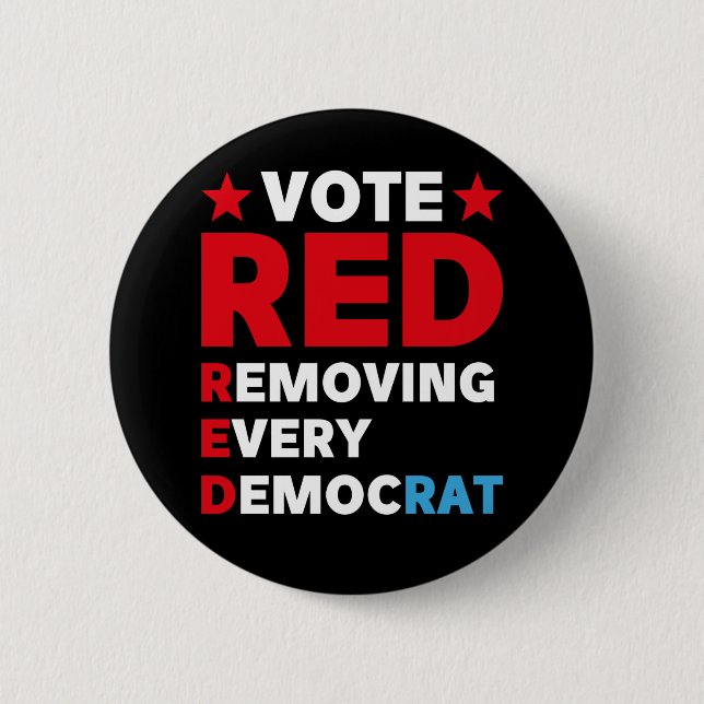 Vote red remove every democrat 6 cm round badge (Front)