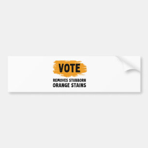 Vote Removes Stubborn Orange Stains Gift Bumper Sticker