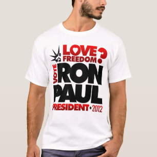 VOTE RON PAUL PRESIDENT 2012 Love Freedom? T-Shirt