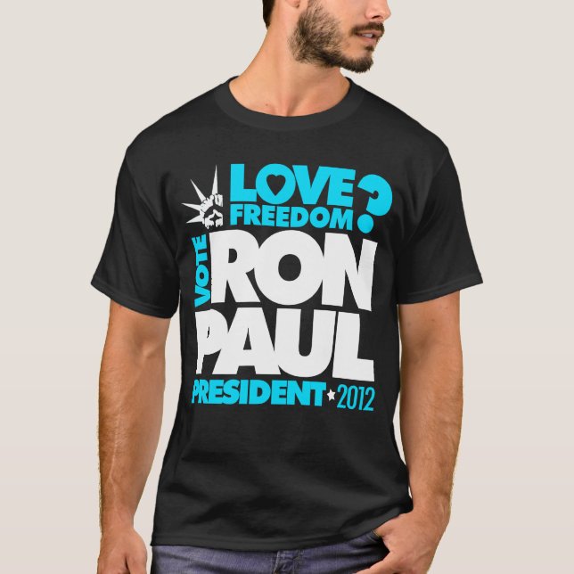 VOTE RON PAUL PRESIDENT 2012 Love Freedom? T-Shirt (Front)