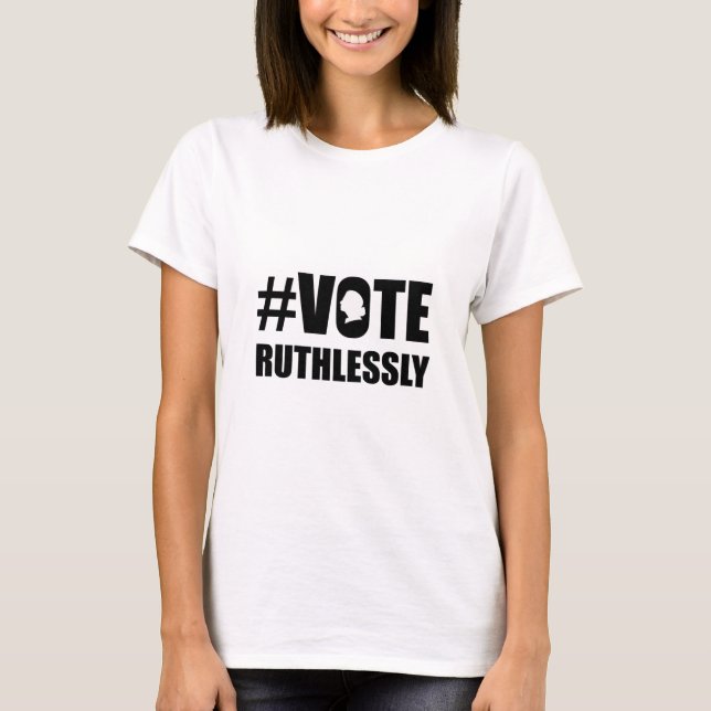 VOTE RUTHLESSLY, Women's Rights Notorious RBG T-Shirt (Front)