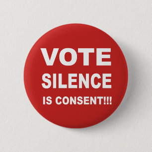 Vote Silence is Consent 6 Cm Round Badge