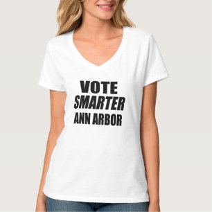 VOTE SMARTER ANN ARBOR T-Shirt