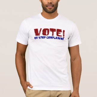 Vote Stop Complaining T-Shirt