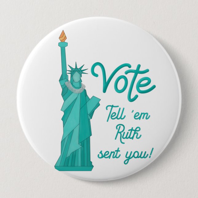 Vote Tell ‘em Ruth Sent You with Statue of Liberty 10 Cm Round Badge (Front)