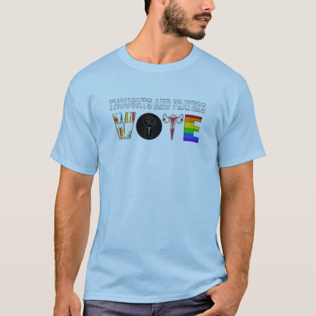 Vote Thoughts and Prayers Do Not Work T-Shirt (Front)