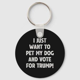 Vote Trump And Pet My Dog Republican Election Vote Key Ring