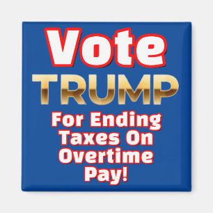 VOTE TRUMP FOR ENDING TAXES ON OVERTIME PAY! MAGNET