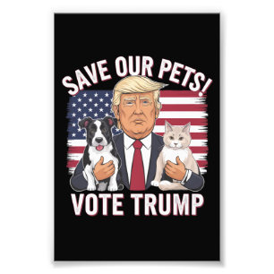 Vote Trump Save Our Pets Cats Dogs 2024 Safe Again Photo Print