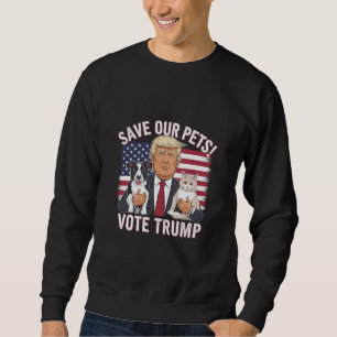 Vote Trump Save Our Pets Cats Dogs 2024 Safe Again Sweatshirt